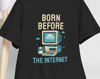 Born Before the Internet T-Shirt | Retro Computer Graphic Tee