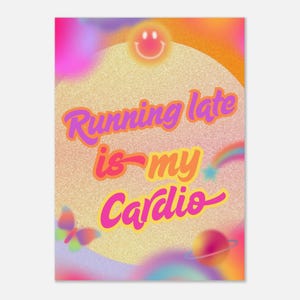 girl code 02 - Running late is my Cardio Poster
