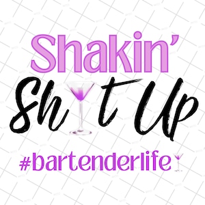 May include: Pink and black graphic with the text "Shakin' Shit Up" and the hashtag "#bartenderlife". A martini glass with a pink drink is in the center of the graphic.