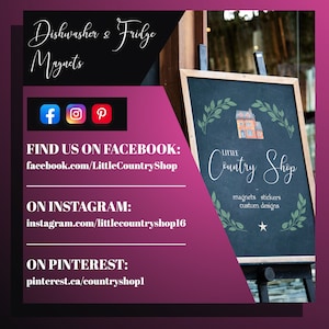 May include: A chalkboard sign with a white frame and a black background. The sign says "Little Country Shop" and has a drawing of a house with green leaves. The sign also says "magnets, stickers, custom designs".