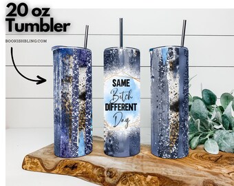 Same *** Different Day 20oz Tumbler
