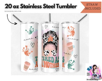 Tired as a Mother-  20oz Stainless Steel Drink Tumbler - Clearance