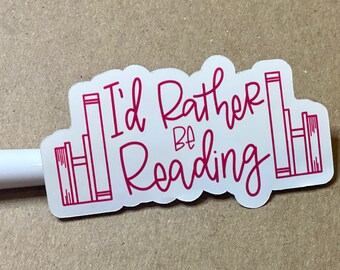 I’d rather be Reading Sticker- Choose from 6 Colors!