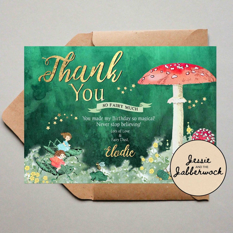 May include: A green thank you card with a mushroom and stars. The text reads "Thank You So Fairy Much You made my Birthday so magical! Never stop believing! Lots of Love & Fairy Dust, Elodie Jessie and the Jabberwock"