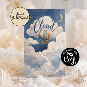 May include: A greeting card with a dreamy cloud and night sky design. The words "Cloud 9" are written in elegant script, with the number 9 in gold. The card has a soft, ethereal aesthetic, with the text "Personalize with Corjl".