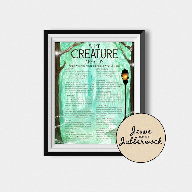 May include: A teal green poster with the text "What Creature Are You?" and a list of zodiac signs with descriptions of the creature associated with each sign. The poster is framed in black and has a brown paper circle with the text "Jessie and the Jabberwock" in black.