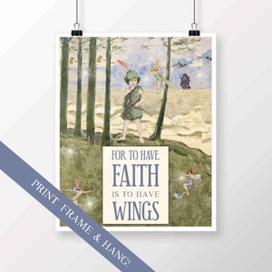 May include: A vintage illustration of a young boy standing on a hill with a forest behind him. The boy is wearing a green tunic and a feathered hat. The text reads "For to have Faith is to have Wings".