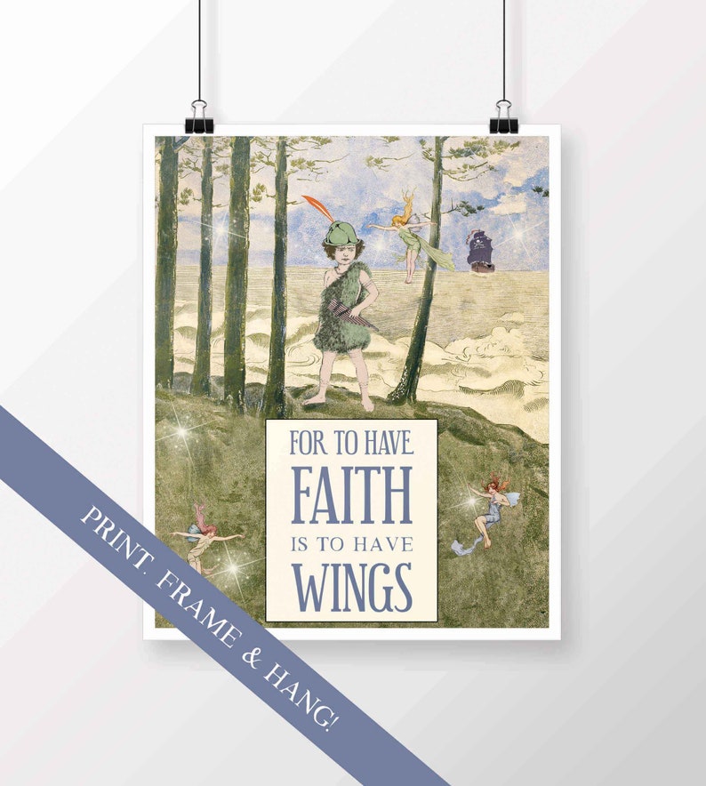 May include: A vintage illustration of a young boy standing on a hill with a forest behind him. The boy is wearing a green tunic and a feathered hat. The text reads "For to have Faith is to have Wings".