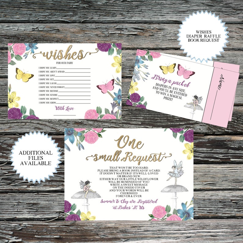 May include: A set of printable baby shower cards with a floral design. The cards include a wishes card, a diaper raffle card, and a book request card. The text on the cards reads "wishes for our fairy", "Bring a pack of diapers in any size and you'll be entered to win a magical prize!" and "One small request that won't be too hard. Please bring a book instead of a card. It doesn't matter if it's well-loved or brand-new. Either way our little wildflower will be reminded of you! Write a sweet message on the inside cover and your words will be cherished forever & ever. Summer & Clay are registered at Babies R Us."