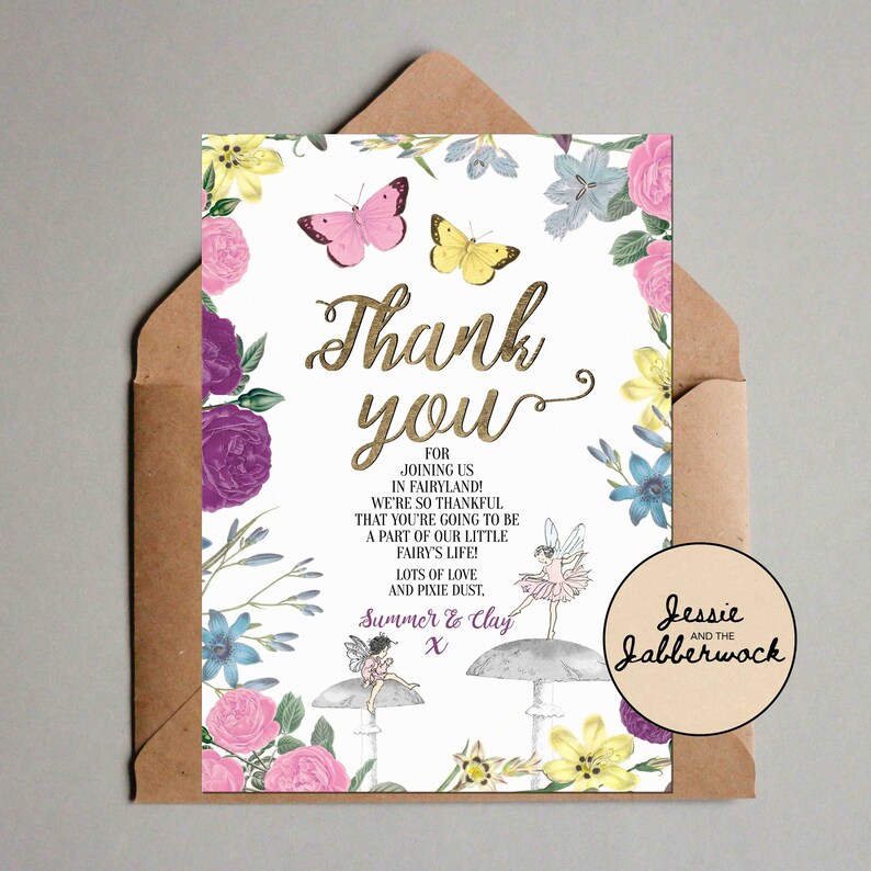 May include: A thank you card with a floral design and butterflies. The text reads "Thank you" in gold lettering and "For joining us in Fairyland! We're so thankful that you're going to be a part of our little fairy's life! Lots of love and pixie dust, Summer & Clay X". The bottom right corner has the text "Jessie and the Jabberwock".
