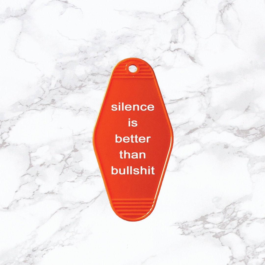 Silence is Better Than Bullshit Keychain Funny Humorous Key Tag.key