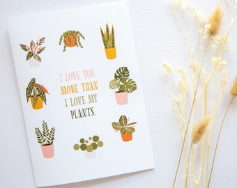 I Love You More Than I Love My Plants - Card for Anniversary, Couples, Valentine's Day