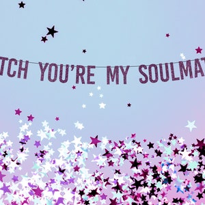 Bitch You're My Soulmate Banner / Birthday / Bachelorette / Euphoria / Glitter Banner / Euphoria Theme / Event / Party / Sign / Decor