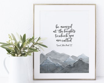 Saint John Paul II Quote Print Catholic Quote Print Christian Printable Wall Art Be Amazed at the Heights Watercolor Mountain Printable