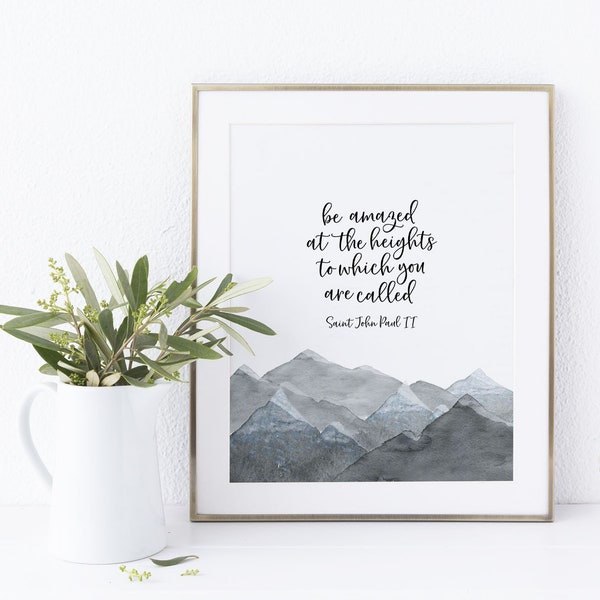 Saint John Paul II Quote Print Catholic Quote Print Christian Printable Wall Art Be Amazed at the Heights Watercolor Mountain Printable