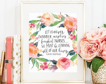 MAILED 8x10 Let us never consider ourselves finished nurses Print Nurse Printable Nursing Wall Art Print Nurse Gift Watercolor Flowers Quote