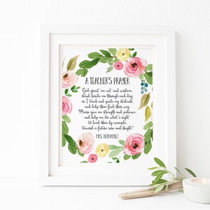 May include: A printable art print with a floral wreath design. The print features a poem titled "A Teacher's Prayer" with the text: "God grant me wit and wisdom, stand beside me through each day as I teach and guide my students and help them find their way. Please give me strength and patience, and help me do what's right, to lead them by example, toward a future wise and bright!" The print is signed "Mrs. Hernandez".