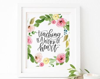 Teaching is a Work of Heart Print Teacher Printable Teaching Wall Art Print Teacher Gift Watercolor Flowers Printable Wall Art Decor Quote