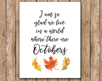 I Am So Glad I Live In A World Where There Are Octobers Print Printable wall decor fall printable print calligraphy watercolor fall prints