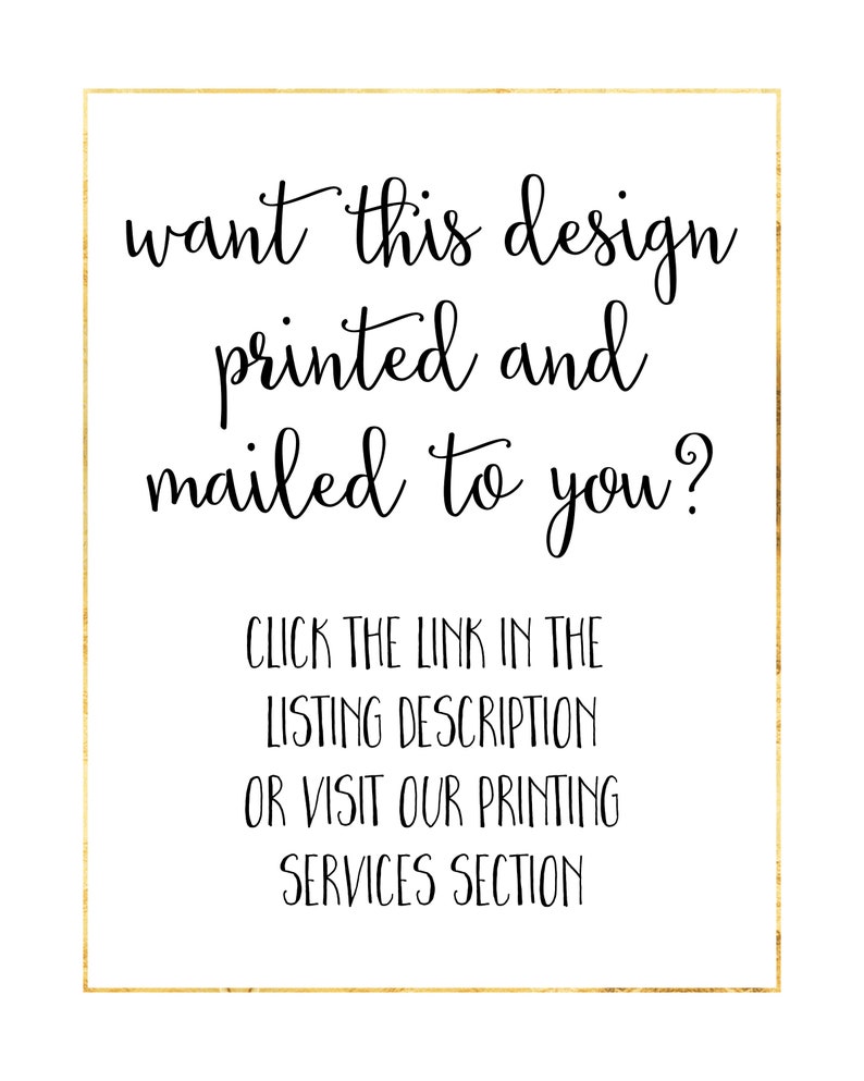 May include: A gold-framed sign with black text that reads "want this design printed and mailed to you? CLICK THE LINK IN THE LISTING DESCRIPTION OR VISIT OUR PRINTING SERVICES SECTION"