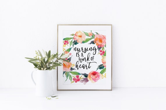 Nursing is a Work of Heart Print Nurse Printable Nursing Wall Art Print Nurse Gift Watercolor Flowers Printable Wall Art Home Decor Quote