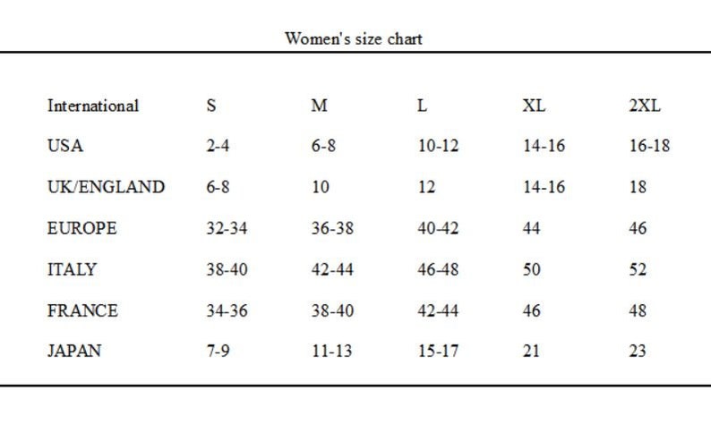 May include: A black and white size chart titled Women's size chart. It lists international sizing conversions for S, M, L, XL, and 2XL across USA, UK/ENGLAND, EUROPE, ITALY, FRANCE, and JAPAN. The table displays numerical ranges for each region.