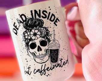 Dead Inside but Caffeinated Mug/Coffee Lover Gift/Funny Skeleton Coffee Cup/Sarcastic Humor/Skull Messy Bun