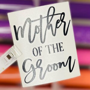 Mother of the Groom/Mom Decals/MIL/Wedding decals/Perfect Gift/DIY Gifts