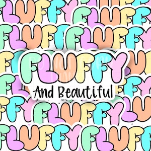 Fluffy and Beautiful/Colorful Stickers/VSCO/Vinyl Sticker/Water Bottle Sticker/Sticker Junkie/Sticker Addict/Stocking Stuffer