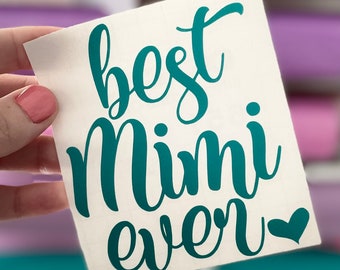 Best Mimi Ever Vinyl Decal – Mother's Day Gift for Cups, Cars