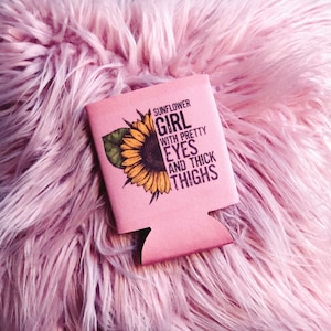 Sunflower Girl With Pretty Eyes And Thick Thighs/Sunflowers/Can Cooler/Summer Time Drinking