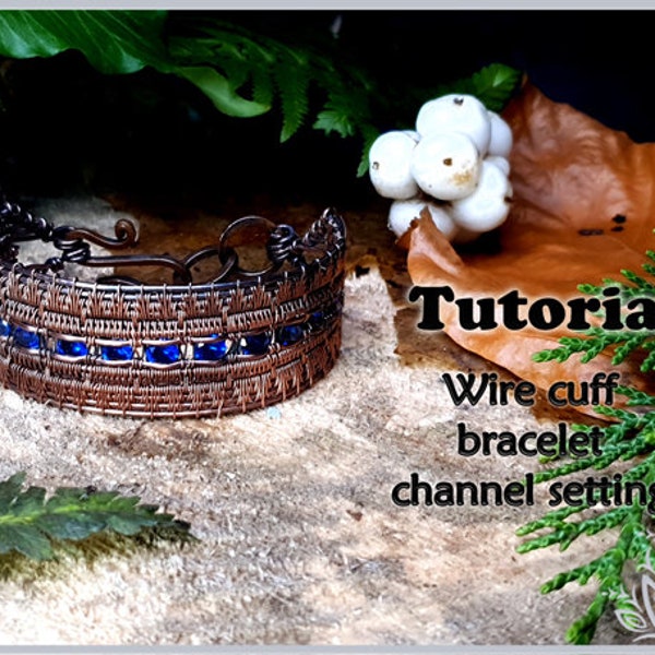 TUTORIAL - Channel set cuff bracelet - wire weaving - woven bracelet tutorial - DIY jewellery - men's or ladies cuff bracelet tutorial