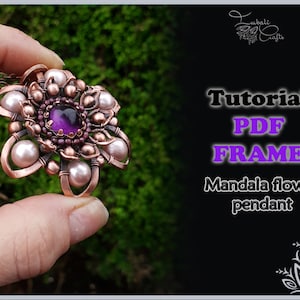May include: A copper-colored mandala flower pendant with a central purple stone and surrounding faux pearls. The pendant is on a chain and held by a hand. The image also includes text that reads "Tutorial PDF FRAME Mandala flower pendant."