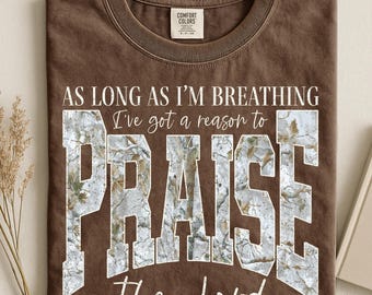 Camiseta cristiana Comfort Colors©: Mientras respire, tengo un motivo para alabar, ¡alabado sea el Señor!