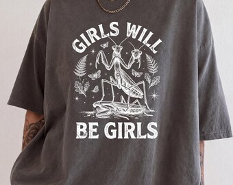 Camiseta Comfort Colors Girls Will be Girls Mantis - Camiseta feminista con estampado de mantis religiosa