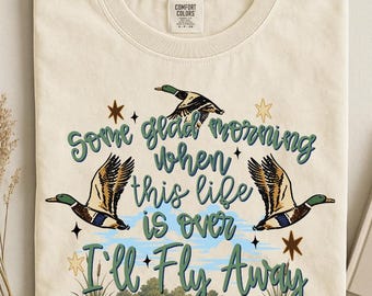 Comfort Colors® Duck Hunting Shirt, Mallard Duck T-Shirt, Some Glad Morning I'll Fly Away Tee, Waterfowl Hunter Gift