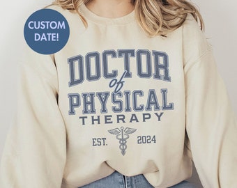 Doctor of Physical Therapy Sweatshirt DPT Graduation Gift Personalized PT Gifts Physical Therapist Shirt Doctor Sweater DPT Graduate Gift