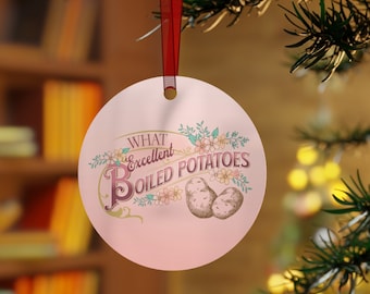 What Excellent Boiled Potatoes Christmas Ornament Pride and Prejudice Gift Jane Austen Gift Mr Darcy Jane Austen Ornament Booknerd Gift