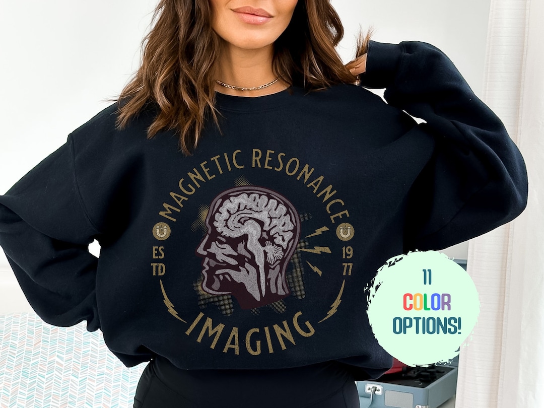 MRI Tech Sweatshirt MRI Tech T Shirt Resonance Imaging