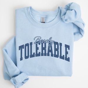 Barely Tolerable Sweatshirt Pride and Prejudice Crewneck Jane Austen Gifts Mr Darcy Shirt Booklover Booknerd Girly Bookish Things Pemberley