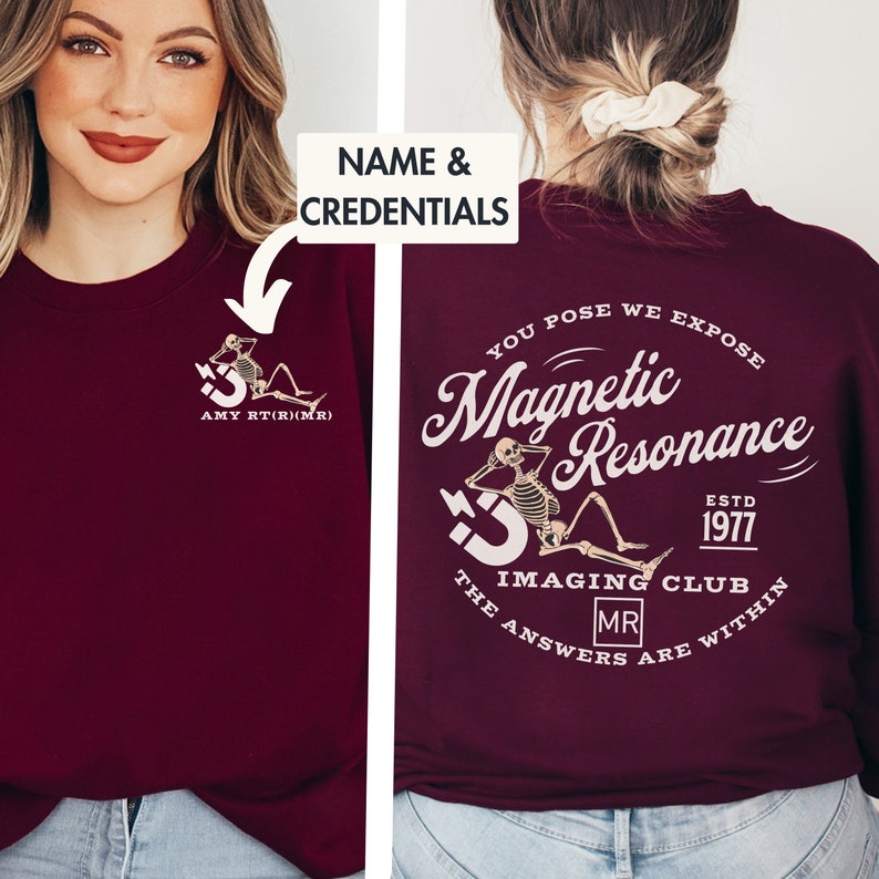 May include: Burgundy sweatshirt with a skeleton graphic and the text "You pose we expose Magnetic Resonance Est. 1977 The Imaging Club The answers are within MR" on the back. The front of the sweatshirt has a smaller skeleton graphic and the text "AMY RT(R)(MR)".