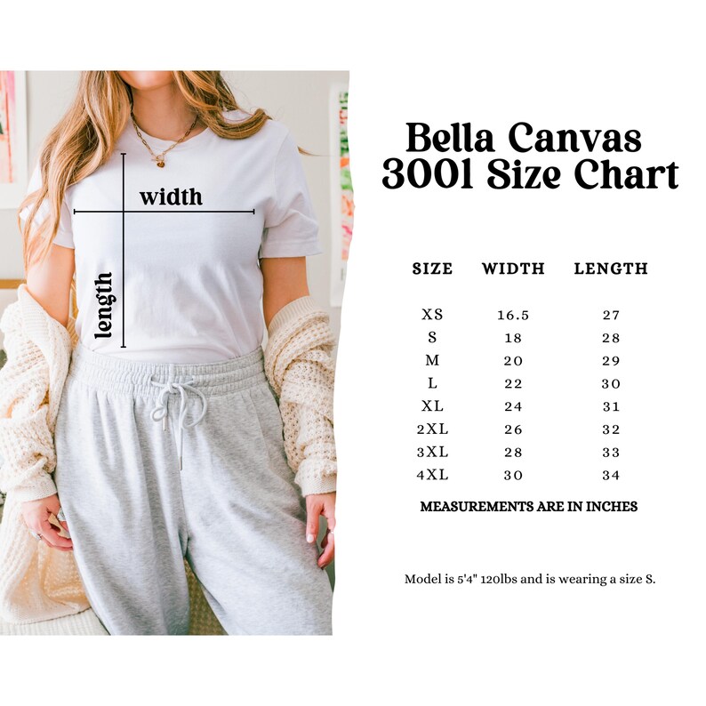 May include: A white Bella Canvas 3001 t-shirt size chart. The chart lists sizes XS to 4XL with width and length measurements in inches. The model is 5'4" and 120lbs, wearing a size S.