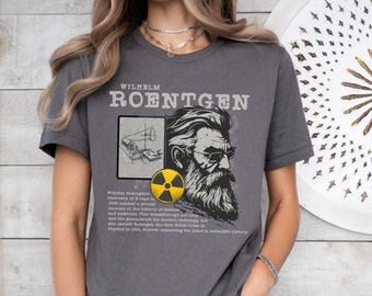 Wilhelm Roentgen Tshirt Xray Shirt Xray Tech Grad Gift Radiology Gift CT Tech Xray Technologist Tee Rad Tech Week Gift Rad Tech Graduation