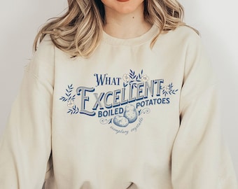 What Excellent Boiled Potatoes Sweatshirt Pride and Prejudice Crewneck Jane Austen Shirt for Booklover Gift Booknerd Bookish Things