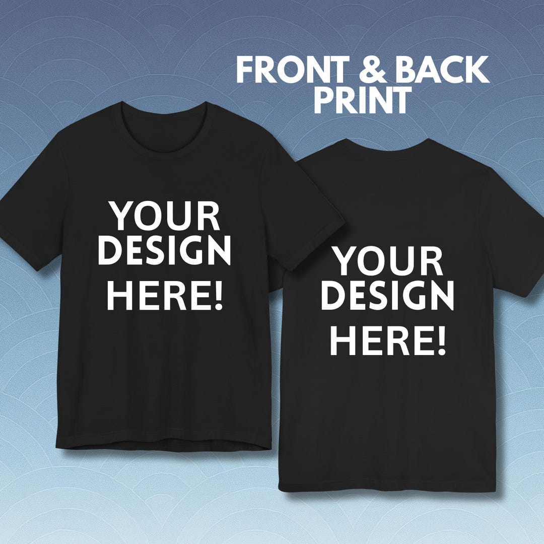Custom Graphic Design FRONT and BACK Print on Cotton Unisex Tee - Etsy