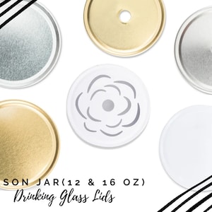 May include: Five different mason jar lids for 12 and 16 ounce jars. The lids are in silver, gold, and white. Two of the lids are plain, one has a floral design, and two have a small hole in the centre.
