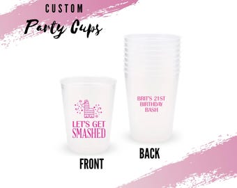 Personalized Party Cups - Let&#39;s Get Smashed - Set of 8 Custom Party Cups - Birthday Party Cups - 21st Birthday Cups - Bachelorette Party