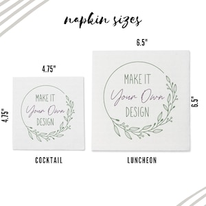 Napkin Sizes - 4.75" X 4.75" Cocktail - 6.5" X 6.5" Luncheon