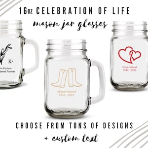 Custom Celebration of Life Mason Jar Glasses - 10 Designs to Choose From - Personalized Rustic Glasses - Custom Memorial Mason Jar Glasses