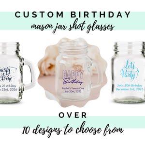 Custom Birthday Party Mason Jar Shot Glasses - 12 Designs to Pick From - Personalized Shots - Custom Birthday Favor - Happy Birthday Shot